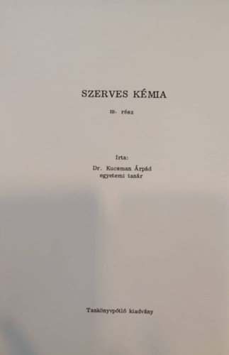 Dr. Kucsman rpd - Szerves kmia III.