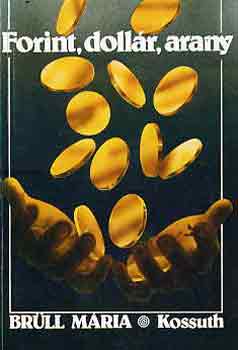 Brüll Mária - Forint, dollár, arany