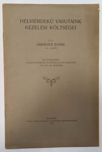S�rmezey Endre - Helyi�rdek� vasutaink kezel�si k�lts�gei (K�l�nlenyomat a Magyar M�rn�k- �s �p�t�sz-Egylet K�zl�nye 1913. �vf. 48. sz�m�b�l)