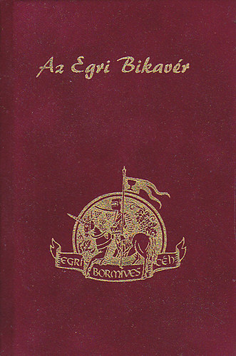 Csizmadia L�szl� (szerk.) - Az Egri Bikav�r