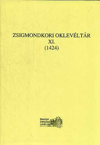 Neumann Tibor - C.T�th Norbert - Zsigmondkori oklev�lt�r XI. (1424)