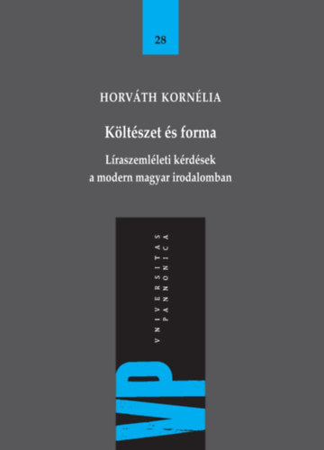 Horváth Kornélia - Költészet és forma - Líraszemléleti kérdések a magyar irodalomban