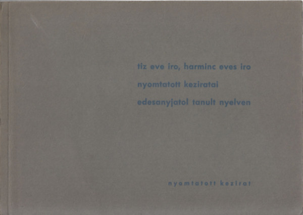 Varga Ferenc - Tiz eve iro, harminc eves iro nyomtatott keziratai edesanyjatol tanult nyelven - számozott,dedikált!