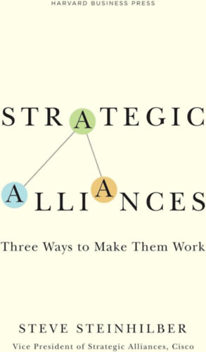 Steve Steinhilber - Strategic Alliances: Three Ways to Make Them Work
