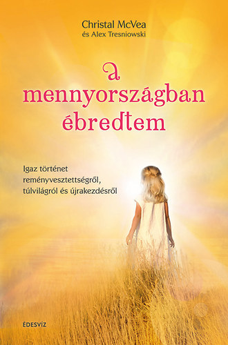 Crystal Mcvea; Alex Tesniowski - A mennyorsz�gban �bredtem