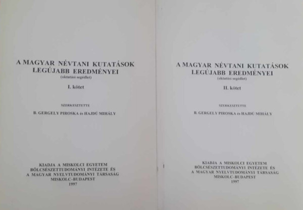 Hajd� Mih�ly  (szerk.) B. Gergely Piroska (szerk.) - A magyar n�vtani kutat�sok leg�jabb eredm�nyei (oktat�si seg�dlet) I-II