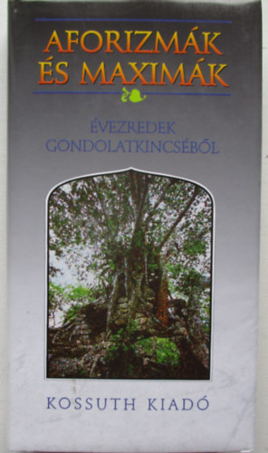 Mikls Istvn  (szerk.) - Aforizmk s maximk - vezredek gondolatkincsbl