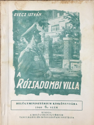 Svecz Istvn - A rzsadombi villa (Belgyminisztrium kisknyvtra 1960/6. szm)