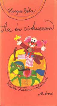 Horgas B�la - Az �n cirkuszom