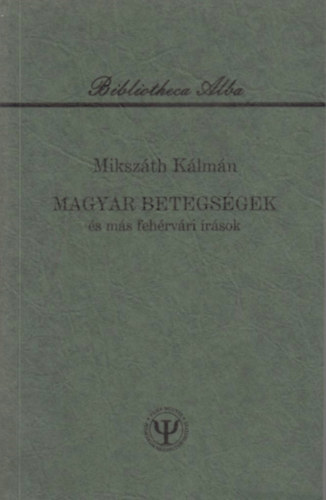 Miksz�th K�lm�n - Magyar betegs�gek �s m�s feh�rv�ri �r�sok