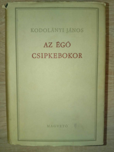 Jlesz Lszl  Kodolnyi Jnos (szerk.) - Az g csipkebokor  (1-3. knyv egybekteve) - Egyedi termkfot