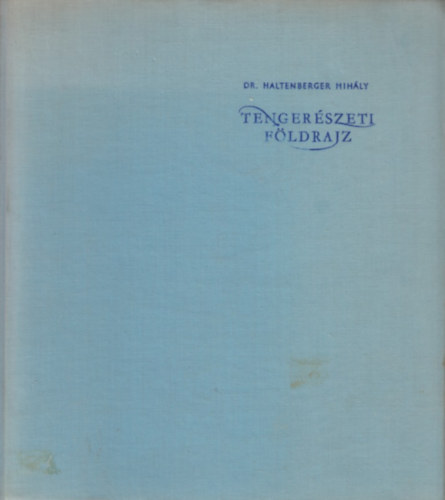 Dr. Haltenberger Mih�ly - Tenger�szeti f�ldrajz