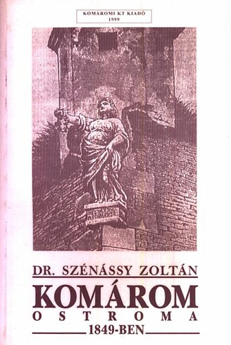 Dr. Sznssy Zoltn - Komrom ostroma 1849-ben