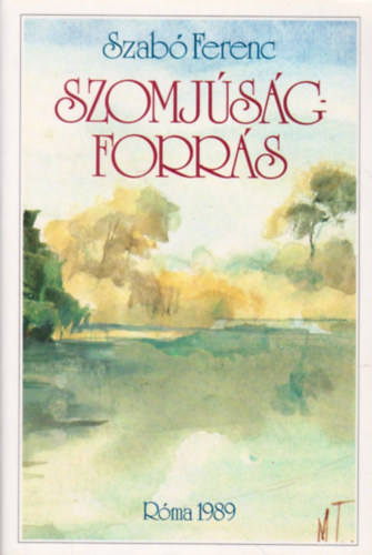 Szab� Ferenc - Szomj�s�g-forr�s (Olvas�napl�, versek �s tanulm�nyok)