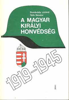Dombrády Lóránd-Tóth Sándor - A magyar királyi honvédség 1919-1945