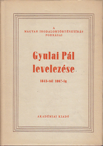 Gyulai Pl - Gyulai Pl levelezse 1843-tl 1867-ig