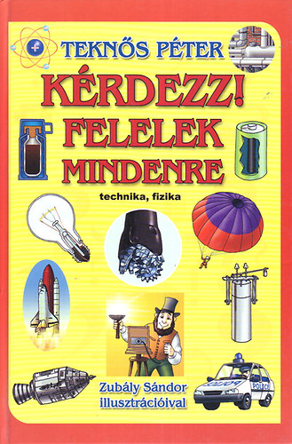 Tekns Pter - Krdezz! Felelek mindenre (technika, fizika)