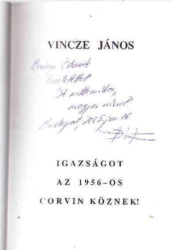 Vincze J�nos - Igazs�got az 1956-os Corvin k�znek!