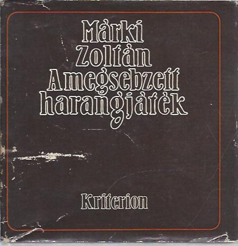 M�rki Zolt�n - A megsebzett harangj�t�k