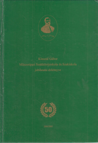 Gyimesi Ágnes - Klauzál Gábor Műszeripari Szakközépiskola és Szakiskola a "hajdani 14. sz. Intézet" fennállásának 50. évfordulója alkalmából kiadott évkönyv 2004/2005. tanév