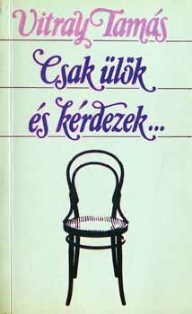 Vitray Tamás - Csak ülök és kérdezek...