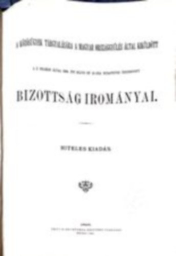 A kzsgyek trgyalsra a magyar orszggyls ltal kikldtt s  felsge ltal 1896. vi mjus h 30-ra Budapestre sszehvott bizottsg iromnyai