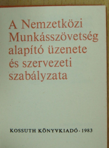 Karl Marx - A Nemzetkzi Munksszvetsg alapt zenete s szervezeti szablyzata