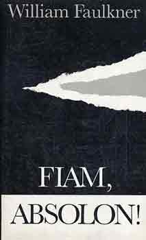 William Faulkner - Fiam, Absolon!