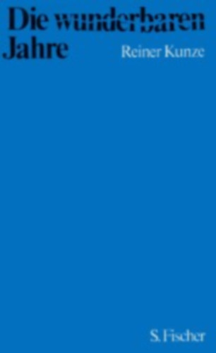 Reiner Kunze - Die wunderbaren Jahre