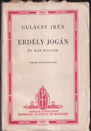 Gulácsy Irén - Erdély jogán és más dolgok (Cikkek, karcolatok)