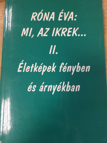 Róna Éva - Mi, az ikrek... II. - Életképek fényben és árnyékban