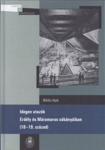 Idegen utaz�k Erd�ly �s M�ramaros s�b�ny�iban (18-19. sz�zad)