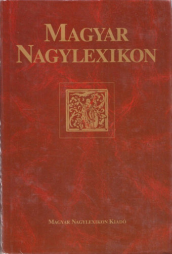 Magyar Nagylexikon Kiadó - Magyar nagylexikon 1-18.