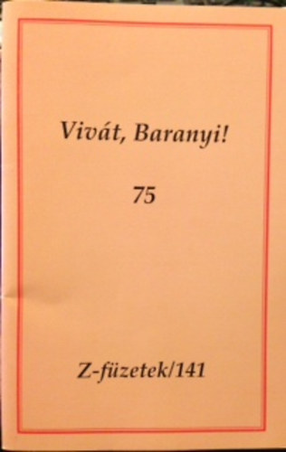 Vivát, Baranyi! 75 Z - füzetek / 141