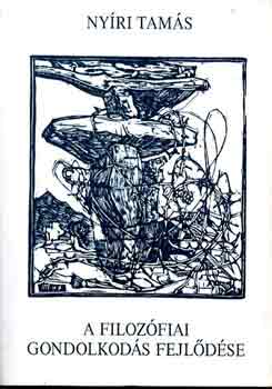 Ny�ri Tam�s - A filoz�fiai gondolkod�s fejl�d�se