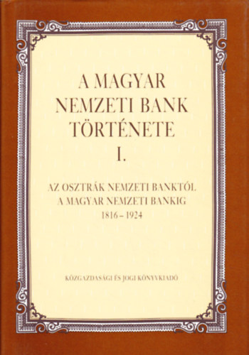 P�csi - P�teri - A Magyar Nemzeti Bank t�rt�nete I. (1816-1924)