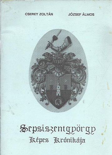 Cserey Zoltn - Jzsef lmos - Sepsiszentgyrgy kpes krnikja