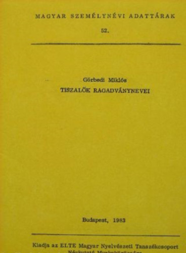 G�rbedi Mikl�s - Tiszal�k ragadv�nynevei - Magyar szem�lyn�vi adatt�rak 52.