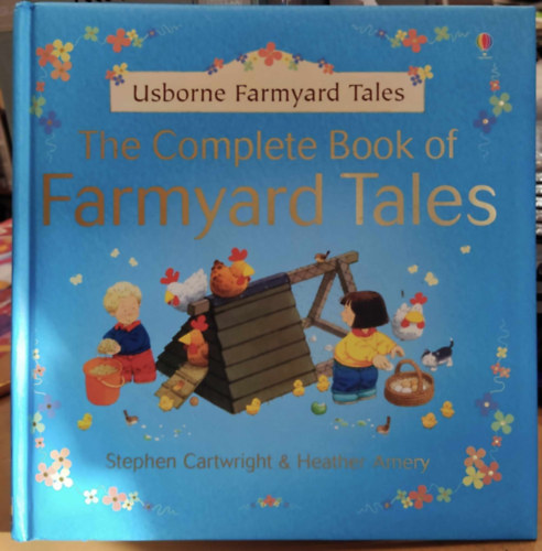 Heather Amery Stephen Cartwright - The Complete Book of Farmyard Tales + 1 CD (Usborne Farmyard Tales)