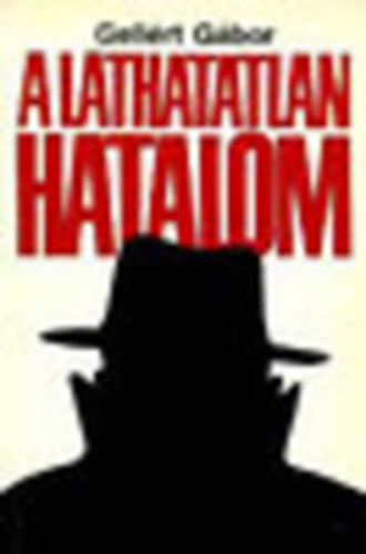 Gell�rt G�bor - A l�thatatlan hatalom