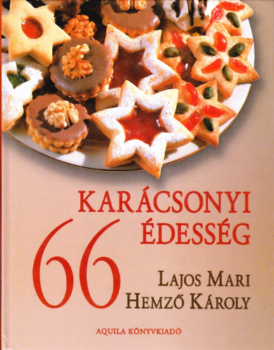Lajos Mari; Hemző Károly - 66 karácsonyi édesség