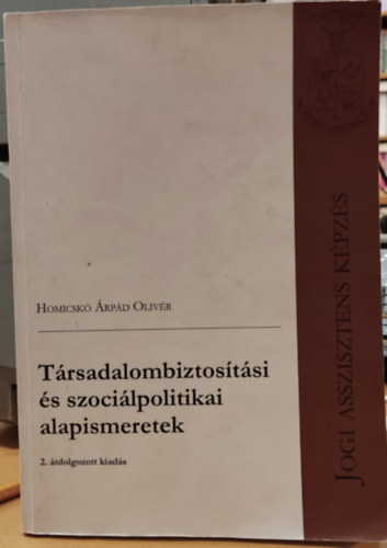 Homicsk� �rp�d Oliv�r - T�rsadalombiztos�t�si �s szoci�lpolitikai alapismeretek (Jogi asszisztens k�pz�s)