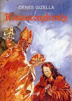 Dénes Gizella - Kisasszonykirály