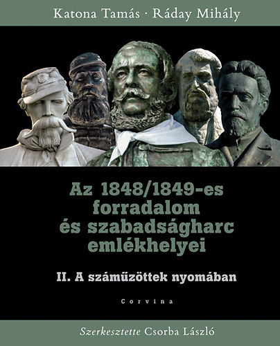 Rday Mihly, Katona Tams - Az 1848/1849-es forradalom s szabadsgharc emlkhelyei II. - A szmzttek nyomban