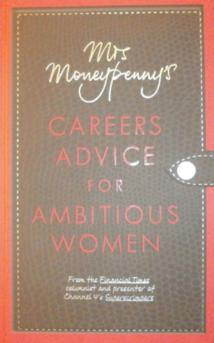 Mrs. Moneypenny - Mrs Moneypenny's Careers Advice for Ambitious Women