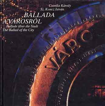 Csonka K�roly- Sz.Koncz Istv�n - Ballada a v�rosr�l
