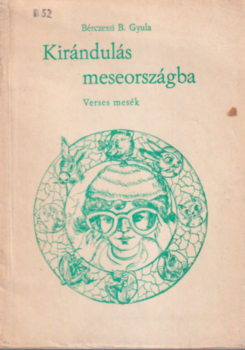 Brczessi B. Gyula - Kirnduls meseorszgba - Verses mesk