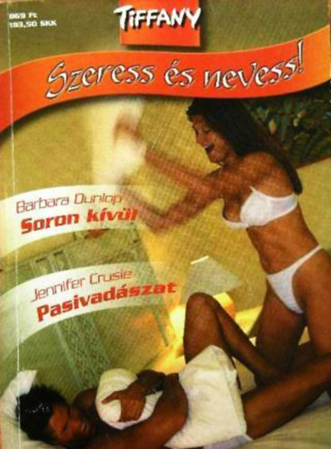 Jennifer Crusie Barbara Dunlop - Soron kívül + Pasivadászat (Tiffany - Szeress és nevess 2. szám)