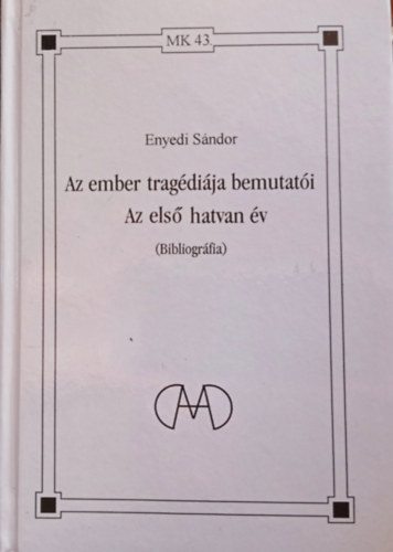 Enyedi Sándor - Az ember tragédiája bemutatói: Az első hatvan év (bibliográfia)
