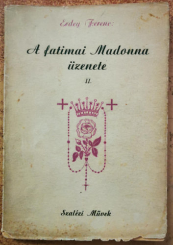 Erdey Ferenc - A fatimai Madonna üzenete II.
